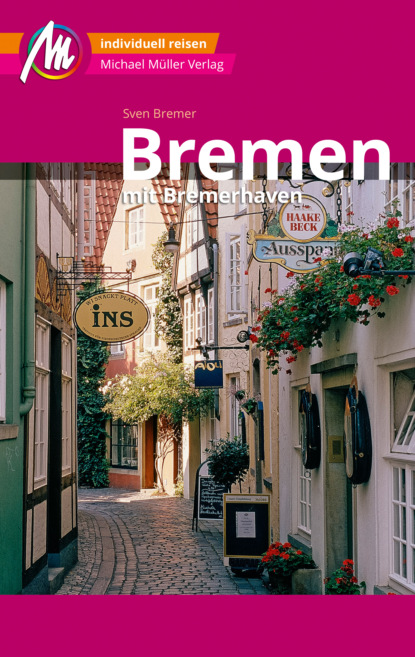 Bremen MM-City - mit Bremerhaven Reiseführer Michael Müller Verlag (Sven Bremer). 