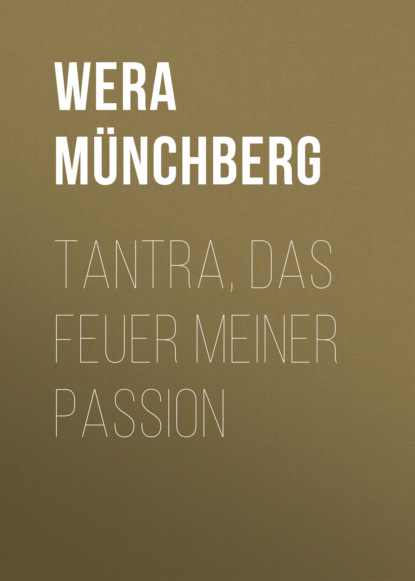 Wera Münchberg - Tantra, das Feuer meiner Passion