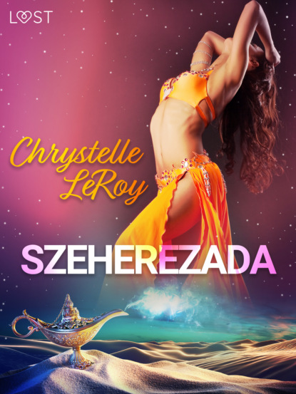 Chrystelle Leroy - Szeherezada – opowiadanie erotyczne