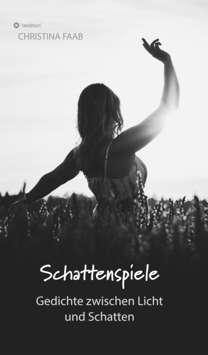 

Schattenspiele - Gedichte zwischen Licht und Schatten