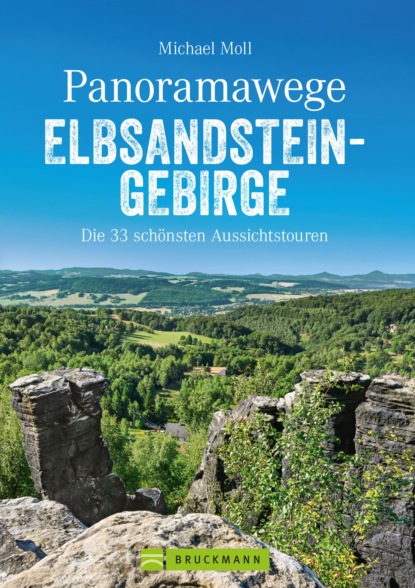 Michael Moll - Panoramawege Elbsandsteingebirge