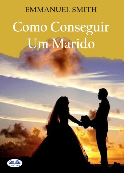 Emmanuel Smith - Como Conseguir Um Marido