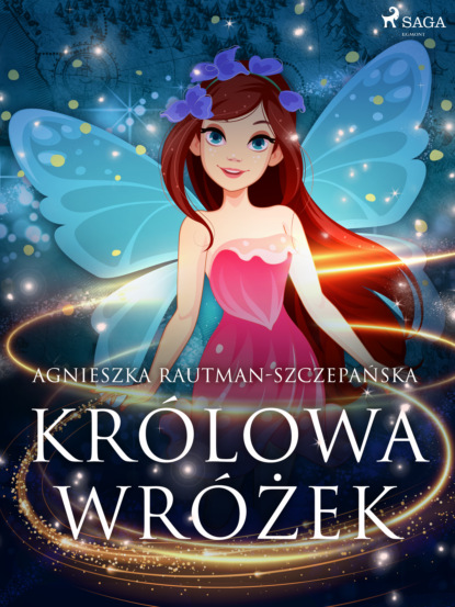 Agnieszka Rautman-Szczepańska - Królowa wróżek