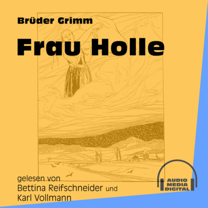 Brüder Grimm - Frau Holle (Ungekürzt)