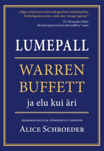 Alice Schroeder - Lumepall. Warren Buffett ja elu kui äri