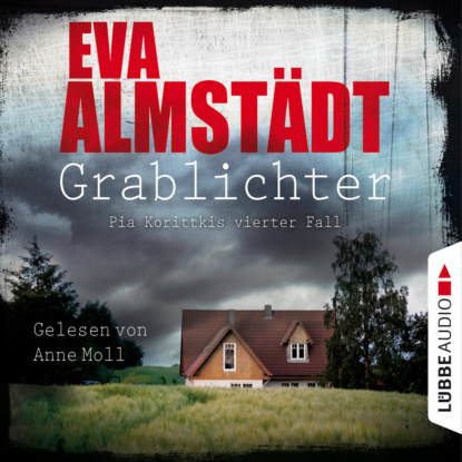 Grablichter - Pia Korittkis vierter Fall - Kommissarin Pia Korittki 4 (Ungekürzt) (Eva Almstädt). 