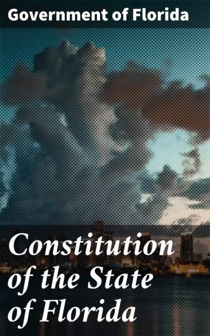 Government of Florida - Constitution of the State of Florida