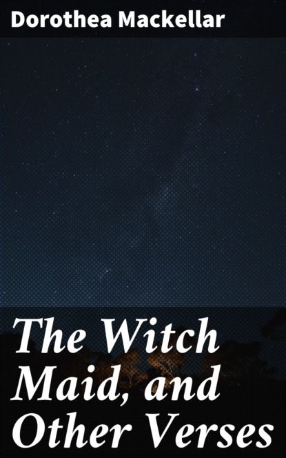 

The Witch Maid, and Other Verses