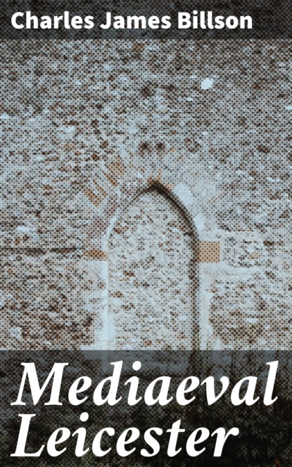

Mediaeval Leicester