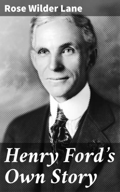 

Henry Ford's Own Story
