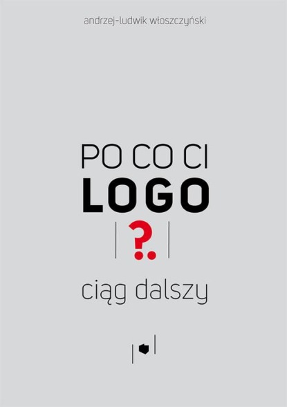 Andrzej-Ludwik Włoszczyński - Po co ci logo? Ciąg dalszy