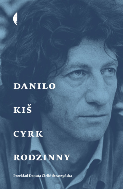 Danilo Kis - Cyrk rodzinny