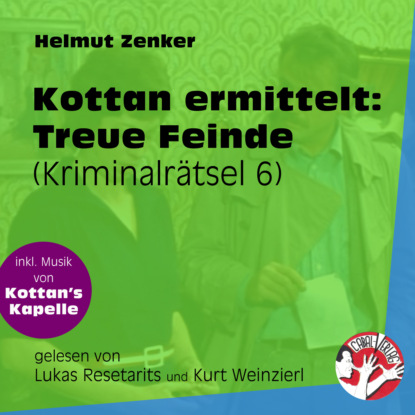 Helmut Zenker - Treue Feinde - Kottan ermittelt - Kriminalrätseln, Folge 6 (Ungekürzt)