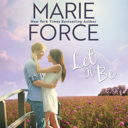 Marie  Force - Let It Be - Butler, Vermont Series, Book 6 (Unabridged)