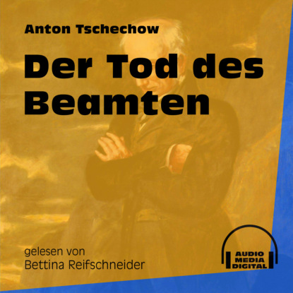 Anton Tschechow - Der Tod des Beamten (Ungekürzt)