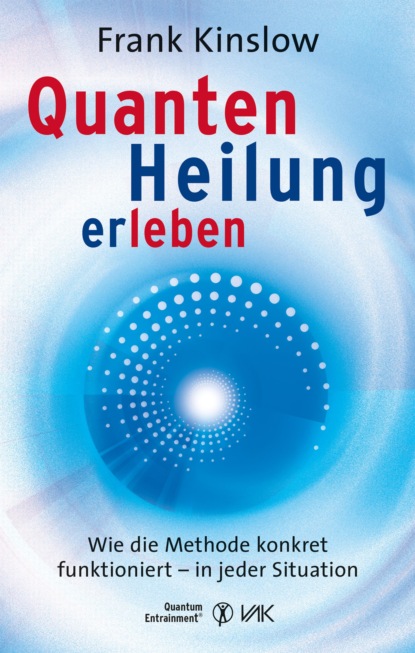 Quantenheilung erleben (Frank J. Kinslow). 