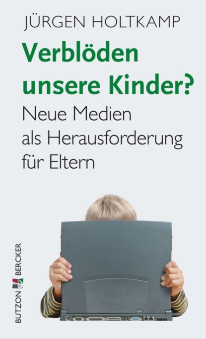 Verblöden unsere Kinder? (Jürgen Holtkamp). 