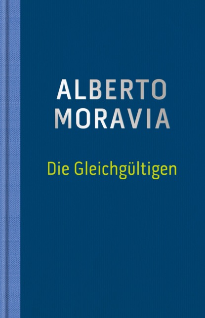 Die Gleichgültigen (Alberto  Moravia). 