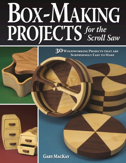 Gary MacKay - Box-Making Projects for the Scroll Saw