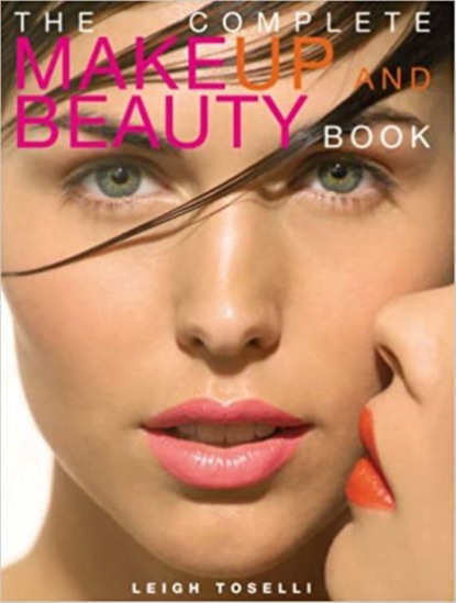 Leigh Toselli - The Complete Make-Up and Beauty Book