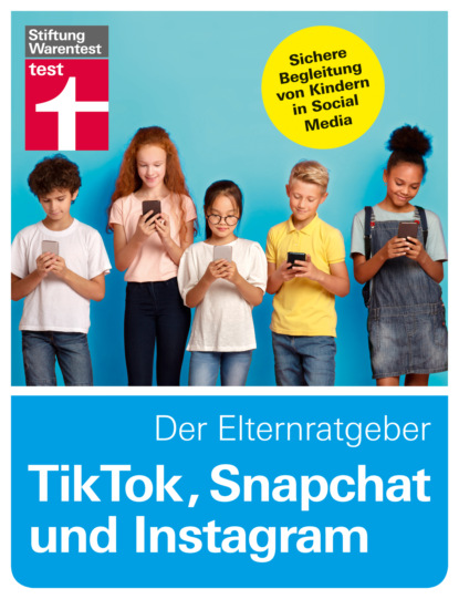 Tobias Bücklein - TikTok, Snapchat und Instagram - Der Elternratgeber