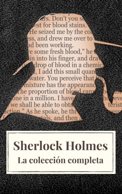 Arthur Conan Doyle - Sherlock Holmes: La colección completa (Clásicos de la literatura)