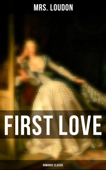 Mrs. Loudon - First Love (Romance Classic)