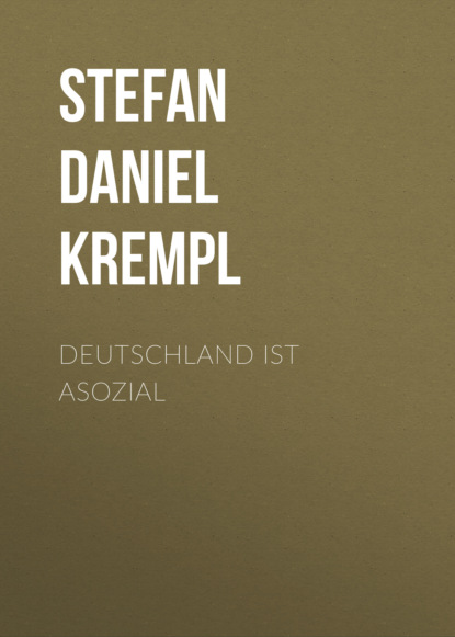 Deutschland ist asozial (Stefan Daniel Krempl). 
