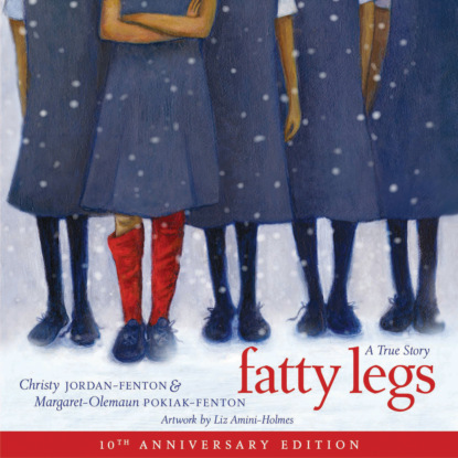 Ксюша Ангел - Fatty Legs - 10th anniversary edition (Unabridged)