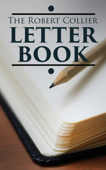Robert Collier - The Robert Collier Letter Book