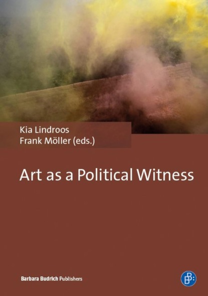 Группа авторов - Art as a Political Witness