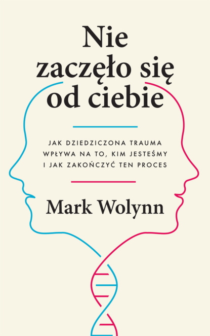 Mark Wolynn - Nie zaczęło się od ciebie