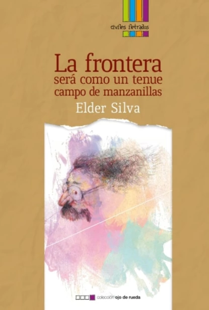 Обложка книги La frontera será como un tenue campo de manzanillas, Elder Silva