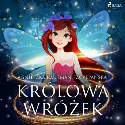 Agnieszka Rautman-Szczepańska - Królowa wróżek