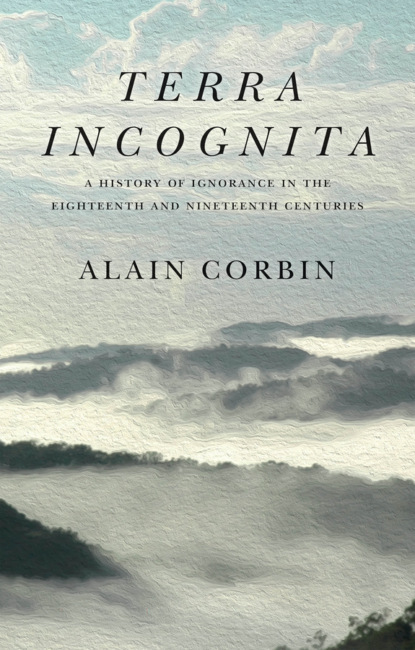 Terra Incognita - Alain Corbin