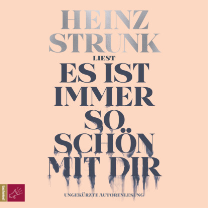 Es ist immer so schön mit dir (Ungekürzt) (Heinz Strunk). 