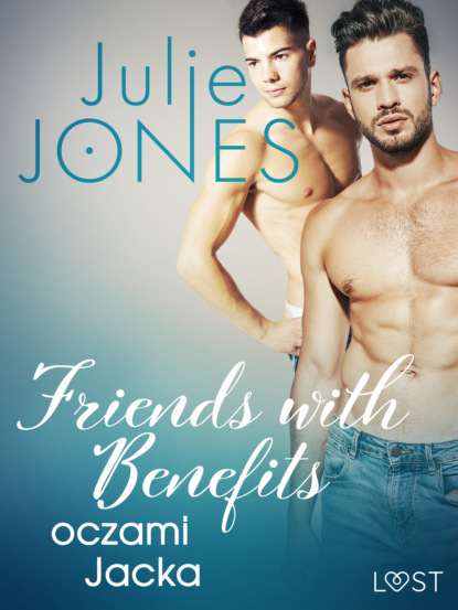 Julie Jones - Friends with benefits: oczami Jacka - opowiadanie erotyczne