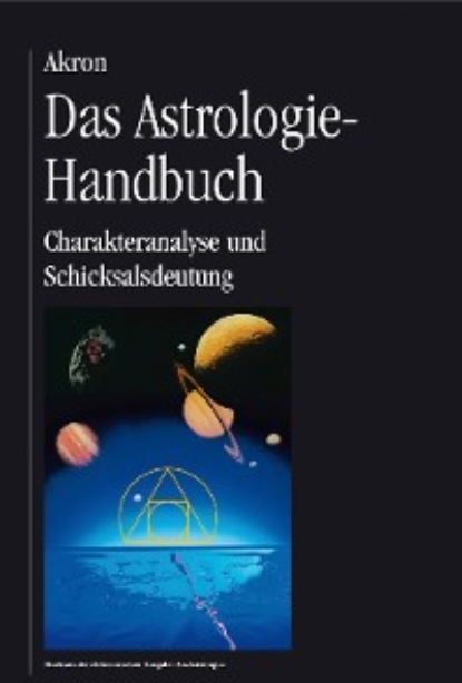 Das Astrologie-Handbuch (Akron Frey). 