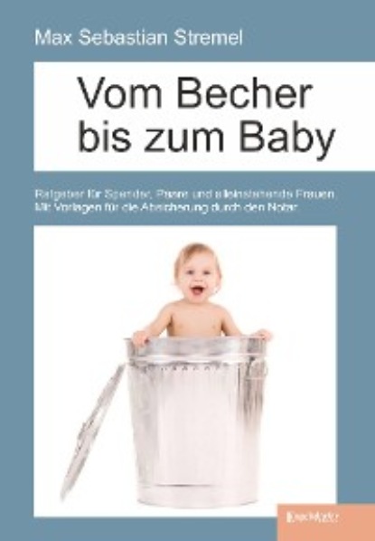 Max Sebastian Stremel - Vom Becher bis zum Baby