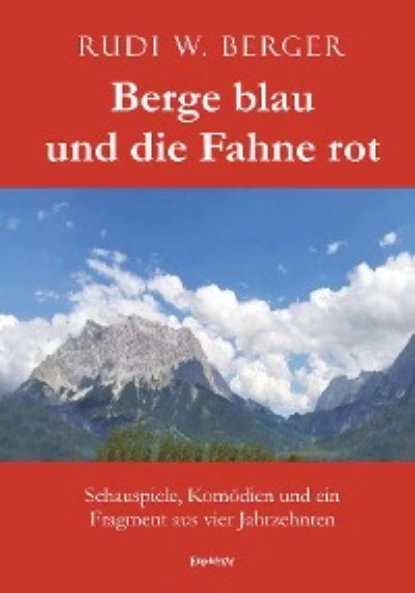 Обложка книги Berge blau und die Fahne rot, Rudi W. Berger