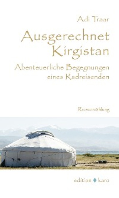 Adi Traar - Ausgerechnet Kirgistan