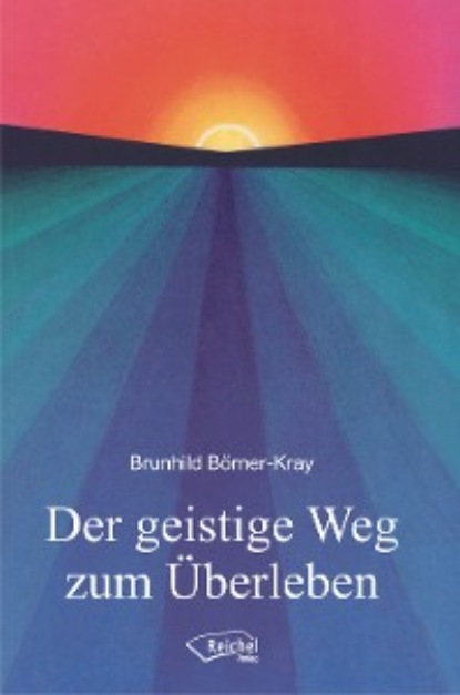 Brunhild Börner-Kray - Der geistige Weg zum Überleben