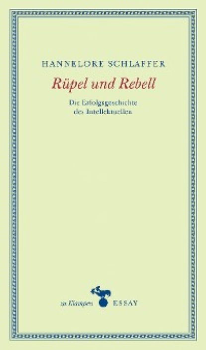Hannelore Schlaffer - Rüpel und Rebell