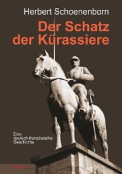 Herbert Schoenenborn - Der Schatz der Kürassiere