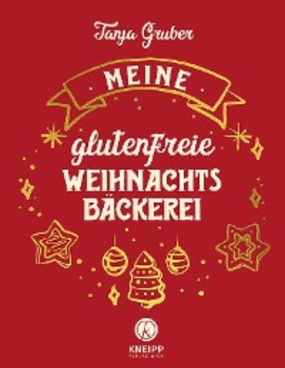 Tanja Gruber - Meine glutenfreie Weihnachtsbäckerei