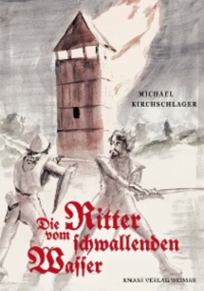 Michael Kirchschlager - Die Ritter vom schwallenden Wasser