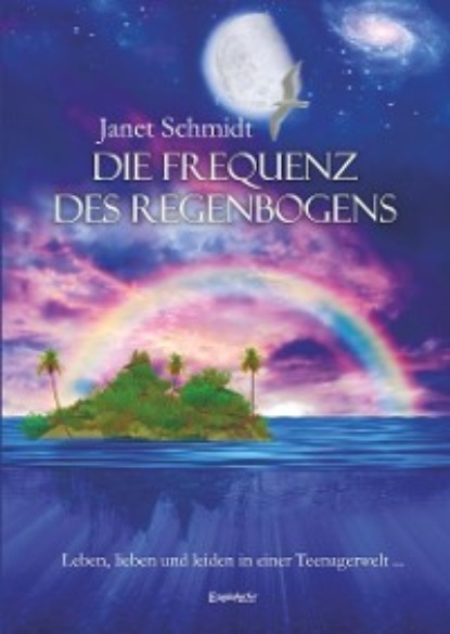 Janet Schmidt - Die Frequenz des Regenbogens