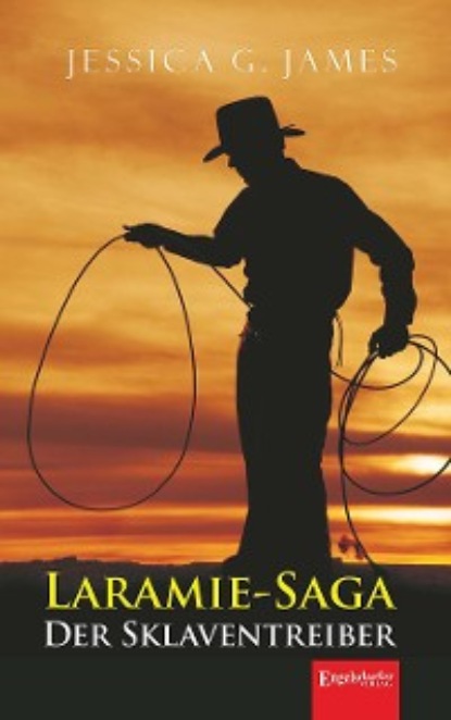 Jessica G. James - Laramie-Saga. Der Sklaventreiber