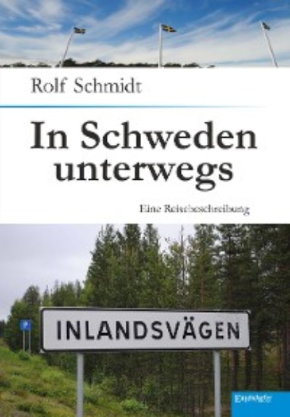 Rolf Schmidt - In Schweden unterwegs