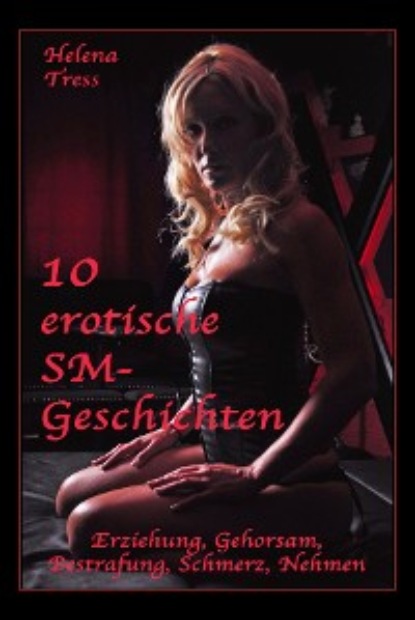 Helena Tress - 10 erotische SM-Geschichten